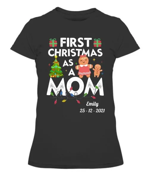 First Christmas As A Mom Personalized Graphic Apparel - Name and Date can be customized